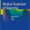 Medical Treatment of Glaucoma 1st ed. 2019 Edition