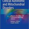 Clinical Autonomic and Mitochondrial Disorders: Diagnosis, Prevention, and Treatment for Mind-Body Wellness 1st ed. 2019 Edition