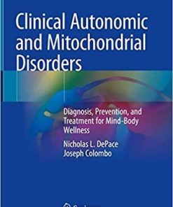 Clinical Autonomic and Mitochondrial Disorders: Diagnosis, Prevention, and Treatment for Mind-Body Wellness 1st ed. 2019 Edition