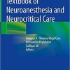 Textbook of Neuroanesthesia and Neurocritical Care: Volume II – Neurocritical Care 1st ed. 2019 Edition