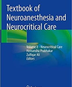 Textbook of Neuroanesthesia and Neurocritical Care: Volume II – Neurocritical Care 1st ed. 2019 Edition