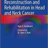 Restoration, Reconstruction and Rehabilitation in Head and Neck Cancer 1st ed. 2019 Edition