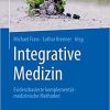 Integrative Medizin: Evidenzbasierte komplementärmedizinische Methoden (German Edition) (German) 1. Aufl. 2019 Edition