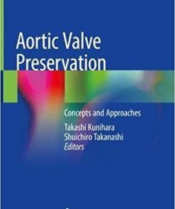 Aortic Valve Preservation: Concepts and Approaches 1st ed. 2019 Edition