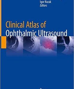 Clinical Atlas of Ophthalmic Ultrasound 1st ed. 2019 Edition