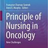 Principle of Nursing in Oncology: New Challenges (Principles of Specialty Nursing) 1st ed. 2019 Edition