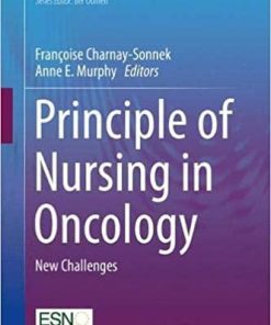 Principle of Nursing in Oncology: New Challenges (Principles of Specialty Nursing) 1st ed. 2019 Edition