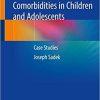 Clinician’s Guide to ADHD Comorbidities in Children and Adolescents: Case Studies 1st ed. 2019 Edition