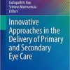 Innovative Approaches in the Delivery of Primary and Secondary Eye Care (Essentials in Ophthalmology) 1st ed. 2019 Edition