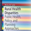 Rural Health Disparities: Public Health, Policy, and Planning Approaches (SpringerBriefs in Public Health) Paperback – March 22, 2019