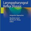 Laryngopharyngeal Reflux Disease: Integrative Approaches 1st ed. 2019 Edition