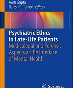 Psychiatric Ethics in Late-Life Patients: Medicolegal and Forensic Aspects at the Interface of Mental Health 1st ed. 2019 Edition