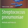 Streptococcus pneumoniae: Methods and Protocols (Methods in Molecular Biology) 1st ed. 2019 Edition