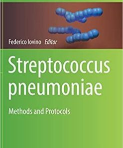 Streptococcus pneumoniae: Methods and Protocols (Methods in Molecular Biology) 1st ed. 2019 Edition