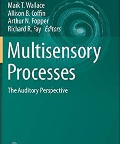 Multisensory Processes: The Auditory Perspective (Springer Handbook of Auditory Research) 1st ed. 2019 Edition