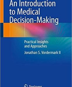 An Introduction to Medical Decision-Making: Practical Insights and Approaches Paperback – October 17, 2019