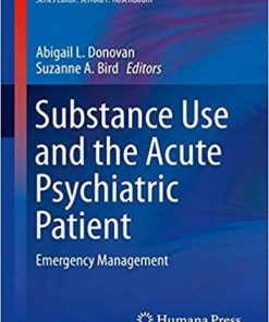 Substance Use and the Acute Psychiatric Patient: Emergency Management (Current Clinical Psychiatry) 1st ed. 2019 Edition