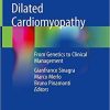 Dilated Cardiomyopathy: From Genetics to Clinical Management 1st ed. 2019 Edition