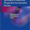 Spirituality in Healthcare: Perspectives for Innovative Practice 1st ed. 2019 Edition