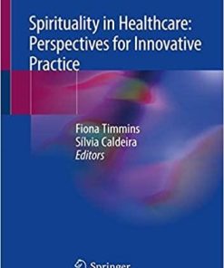 Spirituality in Healthcare: Perspectives for Innovative Practice 1st ed. 2019 Edition