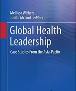 Global Health Leadership: Case Studies From the Asia-Pacific 1st ed. 2019 Edition