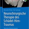 Neurochirurgische Therapie des Schädel-Hirn-Traumas: Operative Akutversorgung und rekonstruktive Verfahren (German Edition) (German) 1. Aufl. 2019 Edition