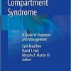 Compartment Syndrome: A Guide to Diagnosis and Management 1st ed. 2019 Edition