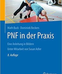 PNF in der Praxis: Eine Anleitung in Bildern (German Edition) (German) 8. Aufl. 2019 Edition