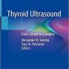 Thyroid Ultrasound: From Simple to Complex 1st ed. 2019 Edition