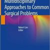 Multidisciplinary Approaches to Common Surgical Problems 1st ed. 2019 Edition