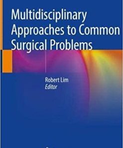 Multidisciplinary Approaches to Common Surgical Problems 1st ed. 2019 Edition