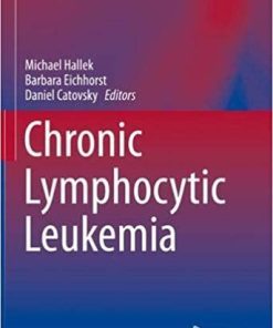 Chronic Lymphocytic Leukemia (Hematologic Malignancies) 1st ed. 2019 Edition