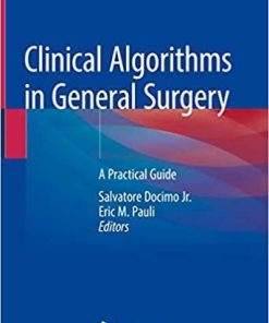 Clinical Algorithms in General Surgery: A Practical Guide 1st ed. 2019 Edition