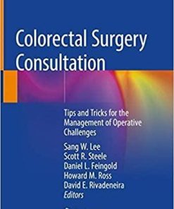 Colorectal Surgery Consultation: Tips and Tricks for the Management of Operative Challenges 1st ed. 2019 Edition