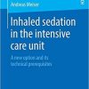 Inhaled sedation in the intensive care unit: A new option and its technical prerequisites Paperback – July 31, 2019