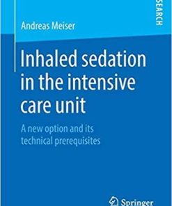 Inhaled sedation in the intensive care unit: A new option and its technical prerequisites Paperback – July 31, 2019