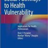 Social Pathways to Health Vulnerability: Implications for Health Professionals 1st ed. 2019 Edition