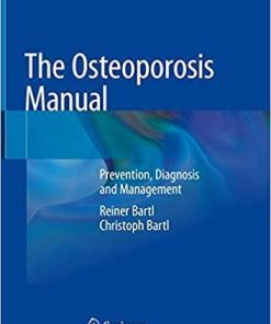 The Osteoporosis Manual: Prevention, Diagnosis and Management 1st ed. 2019 Edition