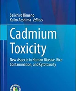 Cadmium Toxicity: New Aspects in Human Disease, Rice Contamination, and Cytotoxicity (Current Topics in Environmental Health and Preventive Medicine) 1st ed. 2019 Edition