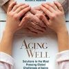 Aging Well: Solutions to the Most Pressing Global Challenges of Aging 1st ed. 2019 Edition