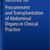 Procurement and Transplantation of Abdominal Organs in Clinical Practice 1st ed. 2019 Edition