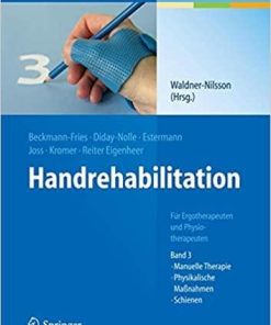 Handrehabilitation: Für Ergotherapeuten und Physiotherapeuten, Band 3: Manuelle Therapie, Physikalische Maßnahmen, Schienen (German Edition) (German) 1. Aufl. 2019 Edition