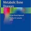 Metabolic Bone Diseases: A Case-Based Approach 1st ed. 2019 Edition