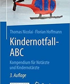 Kindernotfall-ABC: Kompendium für Notärzte und Kindernotärzte (German Edition) (German) 3. Aufl. 2019 Edition