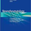 Neurorheumatology: A Comprehenisve Guide to Immune Mediated Disorders of the Nervous System 1st ed. 2019 Edition