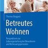 Betreutes Wohnen: Perspektiven zur Lebensgestaltung bei Bewohnern und Betreuungspersonen (German Edition) (German) Paperback – August 13, 2019