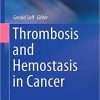 Thrombosis and Hemostasis in Cancer (Cancer Treatment and Research) 1st ed. 2019 Edition