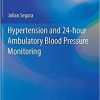 Hypertension and 24-hour Ambulatory Blood Pressure Monitoring (Practical Case Studies in Hypertension Management) Paperback – March 9, 2019