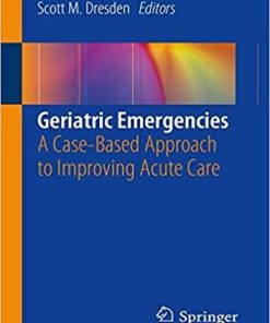 Geriatric Emergencies: A Case-Based Approach to Improving Acute Care Paperback – May 3, 2019