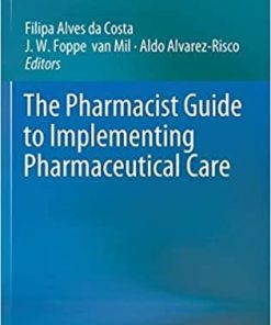 The Pharmacist Guide to Implementing Pharmaceutical Care 1st ed. 2019 Edition